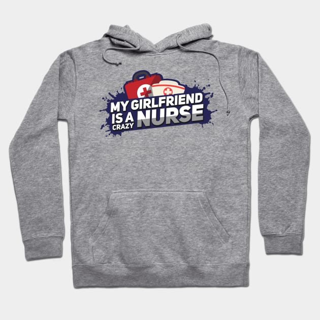 My Girlfriend is a crazy nurse Hoodie by Shirtbubble